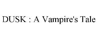 DUSK : A VAMPIRE'S TALE