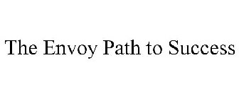 THE ENVOY PATH TO SUCCESS