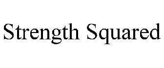 STRENGTH SQUARED