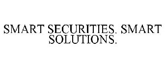 SMART SECURITIES. SMART SOLUTIONS.