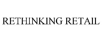 RETHINKING RETAIL