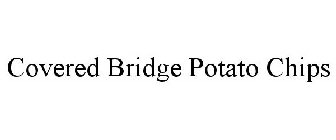 COVERED BRIDGE POTATO CHIPS