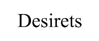 DESIRETS