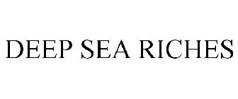 DEEP SEA RICHES