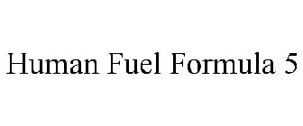 HUMAN FUEL FORMULA 5