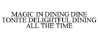 MAGIC IN DINING DINE TONITE DELIGHTFUL DINING ALL THE TIME