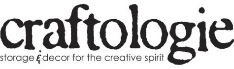 CRAFTOLOGIE STORAGE & DECOR FOR THE CREATIVE SPIRIT