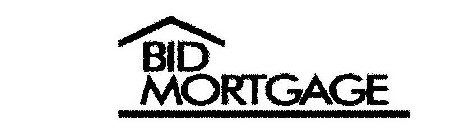 BID MORTGAGE