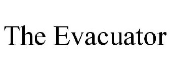 THE EVACUATOR