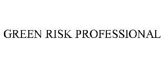 GREEN RISK PROFESSIONAL