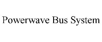 POWERWAVE BUS SYSTEM