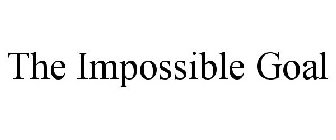 THE IMPOSSIBLE GOAL