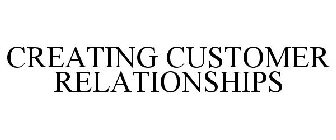 CREATING CUSTOMER RELATIONSHIPS