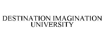 DESTINATION IMAGINATION UNIVERSITY