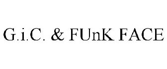 G.I.C. & FUNK FACE