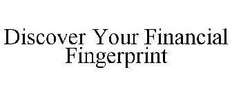 DISCOVER YOUR FINANCIAL FINGERPRINT