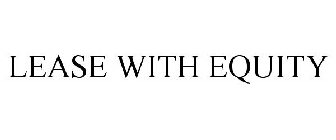 LEASE WITH EQUITY