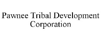 PAWNEE TRIBAL DEVELOPMENT CORPORATION