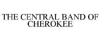 THE CENTRAL BAND OF CHEROKEE