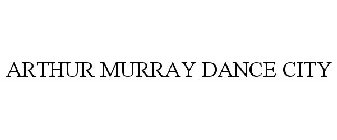 ARTHUR MURRAY DANCE CITY