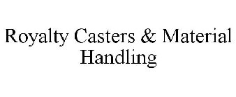 ROYALTY CASTERS & MATERIAL HANDLING