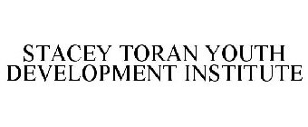 STACEY TORAN YOUTH DEVELOPMENT INSTITUTE