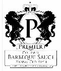 P PREMIER GOURMET BARBEQUE SAUCE KANSAS CITY STYLE ITS RICH, ITS GOURMET, A LITTLE GOES A LONG WAY.