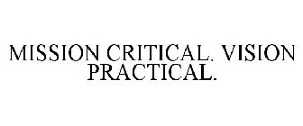 MISSION CRITICAL. VISION PRACTICAL.