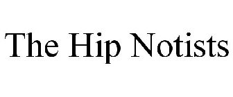 THE HIP NOTISTS