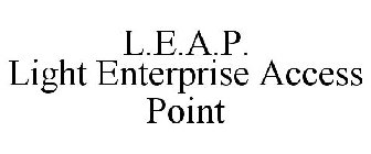 L.E.A.P. LIGHT ENTERPRISE ACCESS POINT