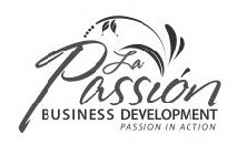 LA PASSION BUSINESS DEVELOPMENT PASSION IN ACTION