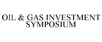 OIL & GAS INVESTMENT SYMPOSIUM