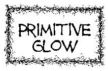 PRIMITIVE GLOW