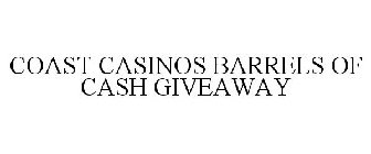 COAST CASINOS BARRELS OF CASH GIVEAWAY