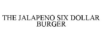 THE JALAPENO SIX DOLLAR BURGER