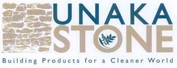 UNAKA STONE BUILDING PRODUCTS FOR A CLEANER WORLD