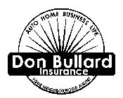 AUTO HOME BUSINESS LIFE DON BULLARD INSURANCE YOUR NEIGHBOR HOOD AGENT