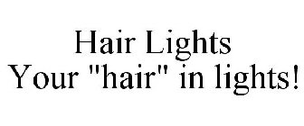 HAIR LIGHTS YOUR 