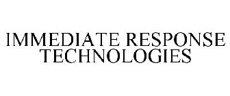 IMMEDIATE RESPONSE TECHNOLOGIES