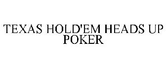 TEXAS HOLD'EM HEADS UP POKER