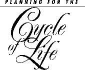 PLANNING FOR THE CYCLE OF LIFE