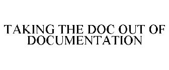 TAKING THE DOC OUT OF DOCUMENTATION