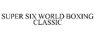 SUPER SIX WORLD BOXING CLASSIC