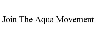 JOIN THE AQUA MOVEMENT