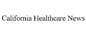 CALIFORNIA HEALTHCARE NEWS