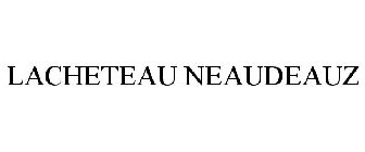 LACHETEAU NEAUDEAUZ