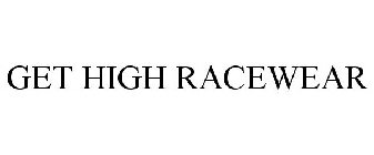 GET HIGH RACEWEAR