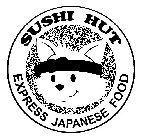 SUSHI HUT EXPRESS JAPANESE FOOD