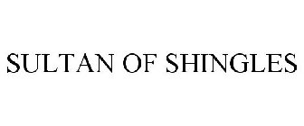 SULTAN OF SHINGLES