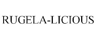 RUGELA-LICIOUS